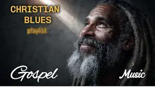 Gospel Blues – Psalms of Deep Worship | Soulful Christian Blues to Soothe the Soul