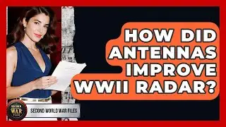 How Did Antennas Improve WWII Radar? - Second World War Files