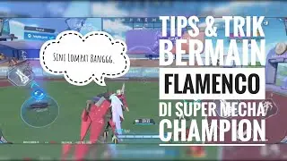 Tips & Trik Menjadi Proplayer Flamenco | SUPER MECHA CHAMPION