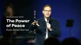 The Power of Peace // Ryan Baker-Barnes // 14.12.2025