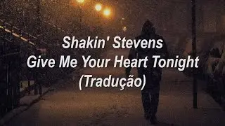 Shakin' Stevens - Give Me Your Heart Tonight (Tradu&ccedil;&atilde;o/Legendado)