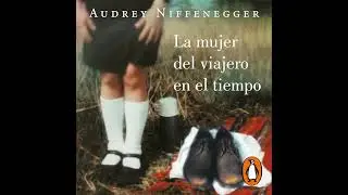 mujer del viajero en el tiempo por Audrey Niffenegger | Audio Libro Completo