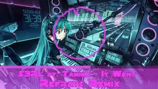 S3RL ft. Tamika - It Went(Refrays Remix)