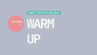 Warm Up | Episode 2 | Creative Wellness Online