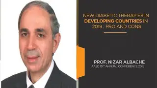 New Diabetic Therapies In Developing Countries In 2019 : Pro and Cons - prof. Nizar Albache
