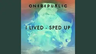 I Lived (Sped Up)