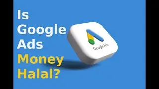 Is Google Ads Money Halal or Haram?