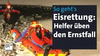 Eisrettung: Helfer proben den Ernstfall | Abendschau | BR24