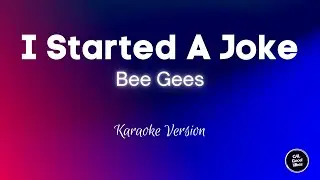 Bee Gees - I Started A Joke (Karaoke)