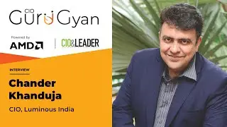 3 Things CEOs Expect from CIOs | Chander Khanduja, CIO, Luminous India