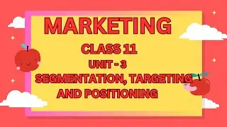 MARKETING | CLASS 11 | SEGMENTATION, TARGETING AND POSITIONING PART-1 #MARKETING #class11 
