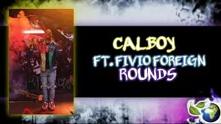 CALBOY - ROUNDS (FT. FIVIO FOREIGN)