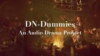DN-Dummies: An Audio Drama Project