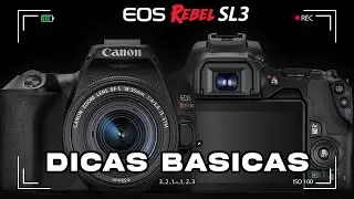DICAS BÁSICAS PARA USAR A  CÂMERA CANON SL3 (250D)