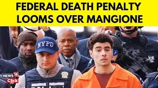 Luigi Mangione Case Takes A Dark Turn | Federal Death Penalty Looms Over Indictment | U.S News