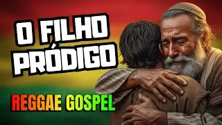 Reggae Gospel: A História do Filho Pródigo (Completa e Emocionante) 🎵📖