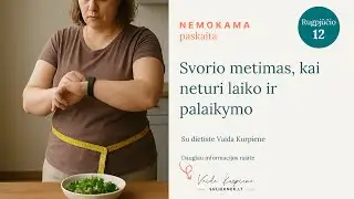 Svorio metimas: kai neturi laiko ir palaikymo - IŠLIKS iki 08-19