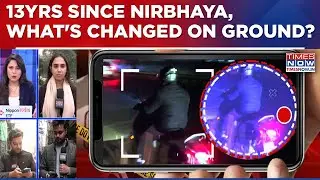 13 Years After Nirbhaya, Are Bharat's Betis Safe Now? Times Now On Ground Zero| Watch Special Report