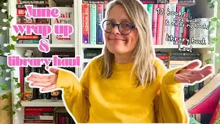 ✅ June Reading Wrap Up 📚 + My Latest Library Haul!