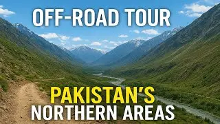 Off-Road Tour in Pakistan&rsquo;s Northern Areas