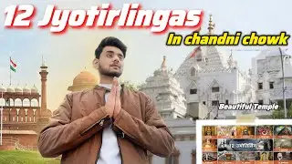 12 Jyotirlingas of Shiva... IN DELHI?! | Chandni Chowk's Hidden Temple Revealed 