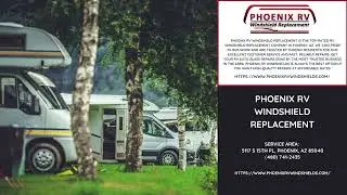 Phoenix RV Windshield Replacement - Auto glass shop - phoenixrvwindshields.com