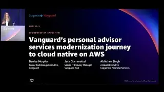 AWS re:Invent 2021 - Vanguard&rsquo;s modernization journey to cloud native on AWS