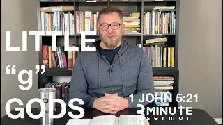 Ep. 103 1 John 5:21 Little 
