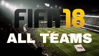FIFA 18 ALL TEAMS! - All Clubs, Leagues & National Teams on FIFA 18
