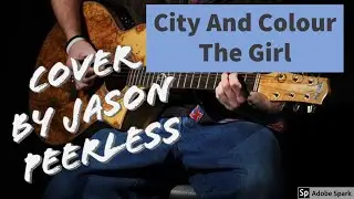 The Girl - City And Colour. Cover By Jason Peerless