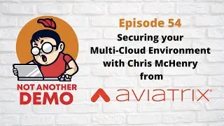 Securing your Multi-Cloud Environment with Aviatrix - E54