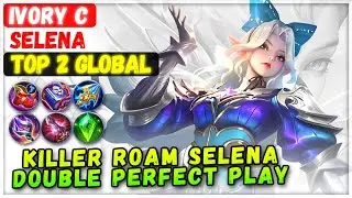 Killer Roam Selena Double Perfect Gameplay [ Top Global Selena ] ivory c - Mobile Legends Build