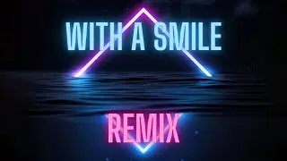 Maiah Manser - With A Smile | Remix (Extended Version)
