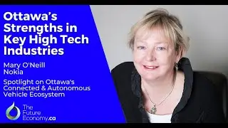 Ottawa&rsquo;s Strengths in Key High Tech Industries | Mary O'Neill, Nokia