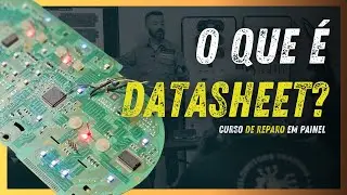 O Que &eacute; Datasheet? | Curso de Reparo em Painel de Carro e Moto
