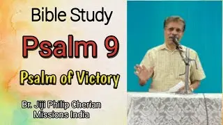 BIBLE STUDY II PSALM 9 II PSALM OF VICTORY II BR. JIJI PHILIP CHERIAN, MUMBAI