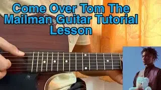 Come Over - Tom The MailMan // Easy Guitar Tutorial, Lesson, Chords
