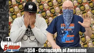 Black White & Read All Over #358 - Cornucopia of Awesome