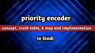 priority encoder in digital electronics  (in hindi ) / priority encoder k map and truth table