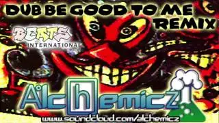 Beats International - Dub Be Good To Me (Remix) - Alchemicz