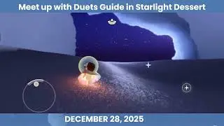 Meet up with Duets Guide in Starlight Dessert Dec. 28, 2025 SKY
