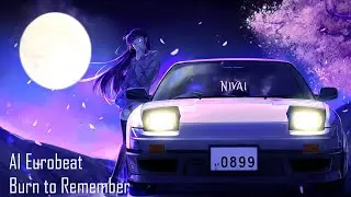 [AI Eurobeat] NivAI - Burn to Remember