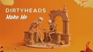 Dirty Heads  - Make Me (Official Lyric Video)