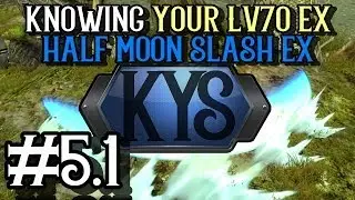 #5.1 Знание вашего EX 70 уровня &mdash; Half-Moon Slash EX (PVE) &mdash; KYS Сезон 2 &mdash; Dragon Nest SEA