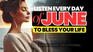 Listen Every Day in June &ndash; Daily Blessings to Inspire Your Life