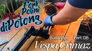 Build Vlog Part 8 | Pemotongan Fork Polini agar fit di Frame Crimaz | Vespa Smallframe