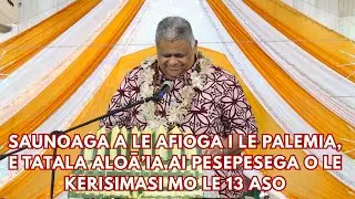 LATE UPLOAD - TATALA ALOĀ’IA AI PESEPESEGA O LE KERISIMASI MO LE 13 ASO