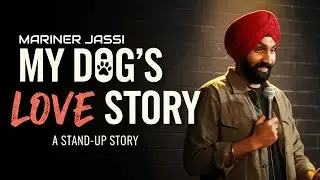 My Dog's Love Story EXPOSED in Hilarious Standup Comedy Ft. Mariner Jassi