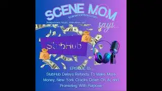 Scene Mom Says: StubHub Delays Refunds To Make More Money, New York Cracks Down On AI, and Promot...