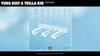 YUNG BEEF X TRILLA KID - FROSTBITE (PROD. 808 MAFIA) (AUDIO)